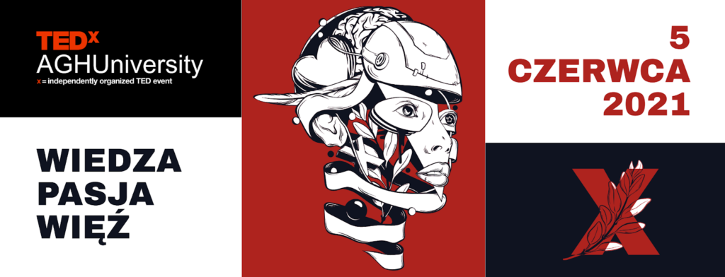 TEDXAGHUniversity  – Wiedza, Pasja, Więź.